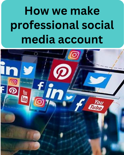 How we make professional social media account