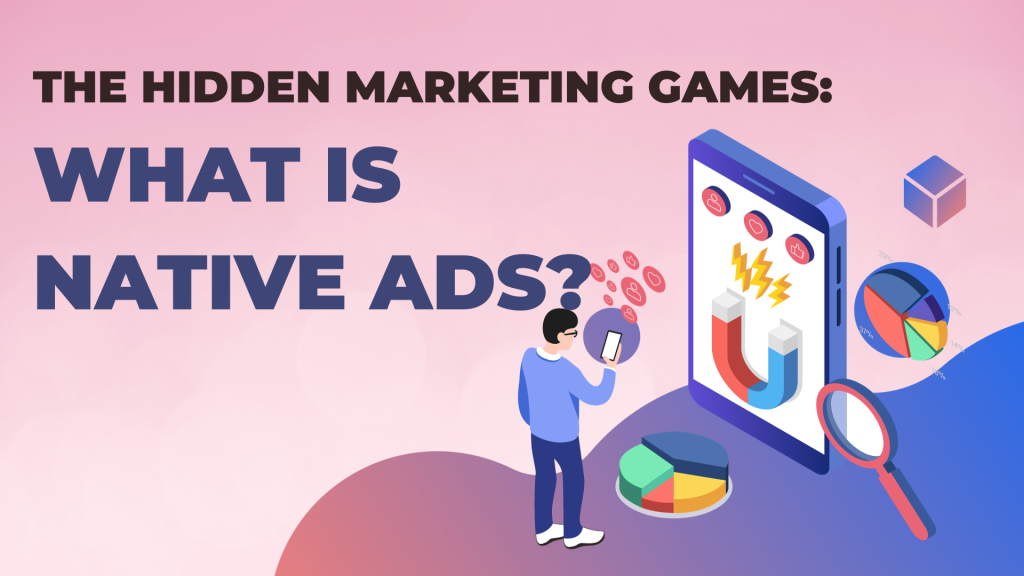 The Hidden Marketing games: What Are Native Ads?